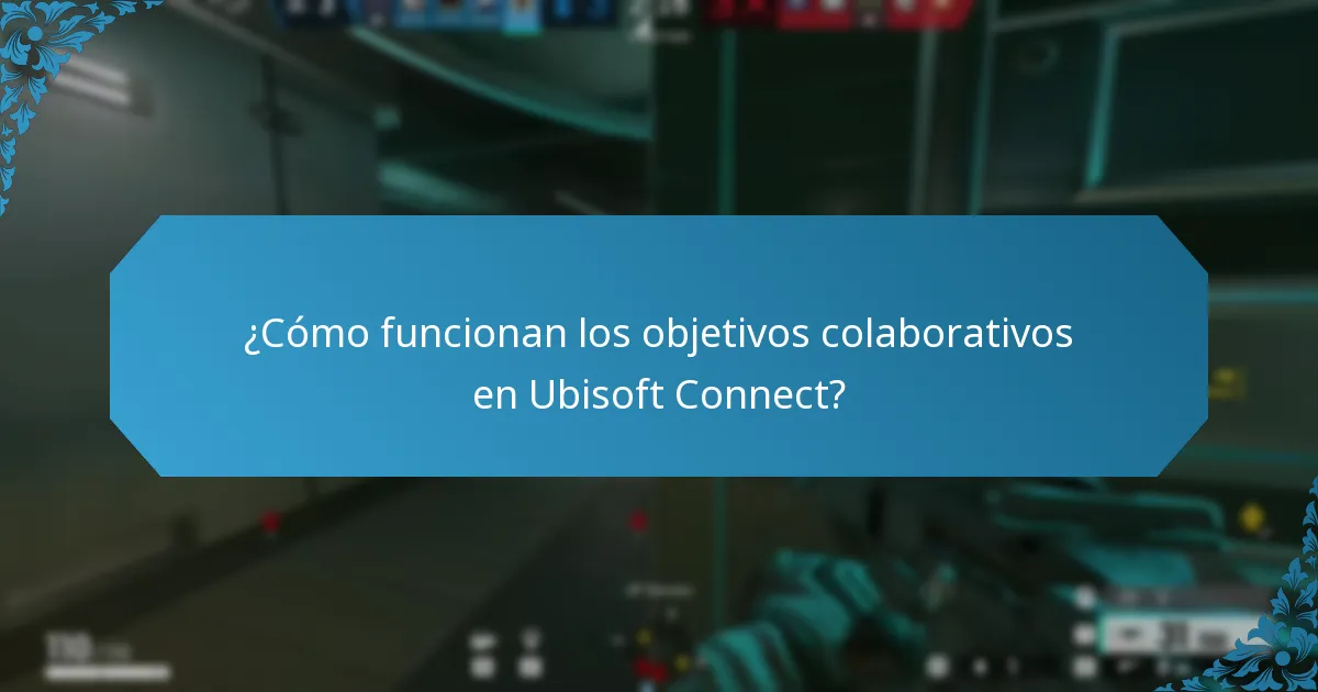 ¿Cómo funcionan los objetivos colaborativos en Ubisoft Connect?