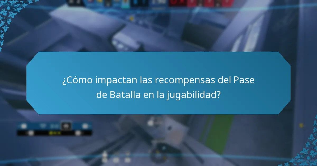 ¿Cómo impactan las recompensas del Pase de Batalla en la jugabilidad?