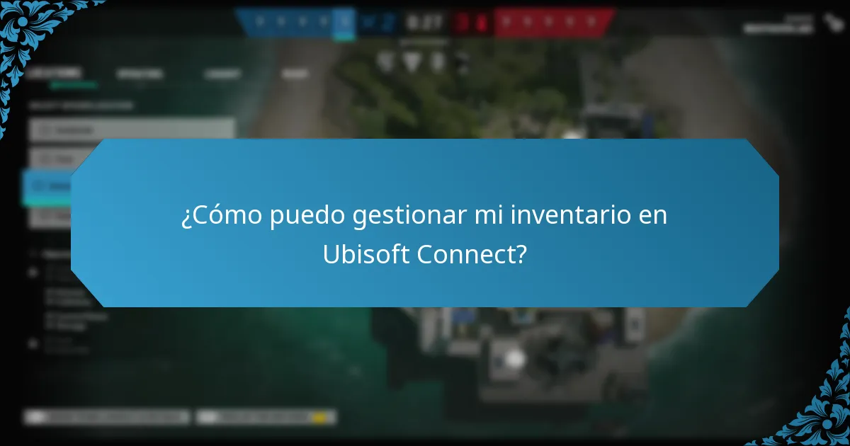 ¿Cómo puedo gestionar mi inventario en Ubisoft Connect?