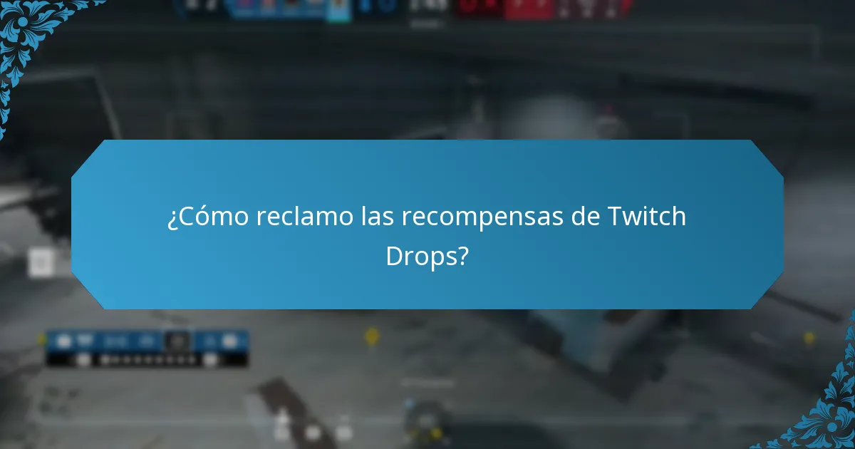 ¿Cuáles son los requisitos de elegibilidad para los Twitch Drops?