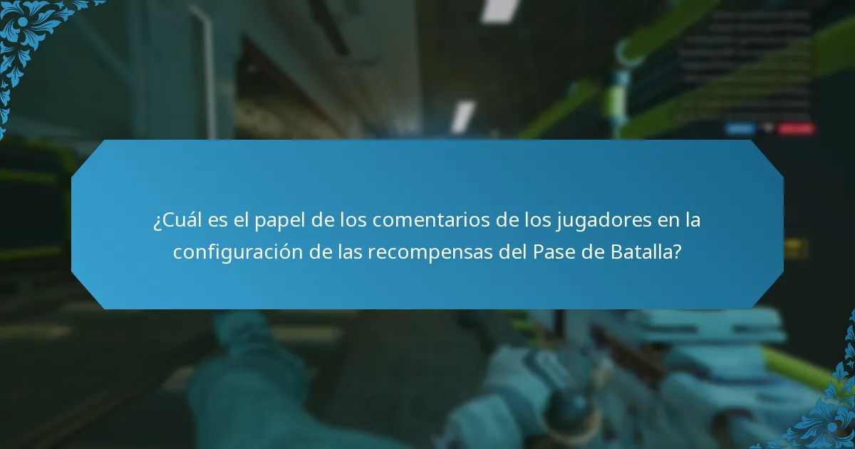 ¿Cuál es el papel de los comentarios de los jugadores en la configuración de las recompensas del Pase de Batalla?