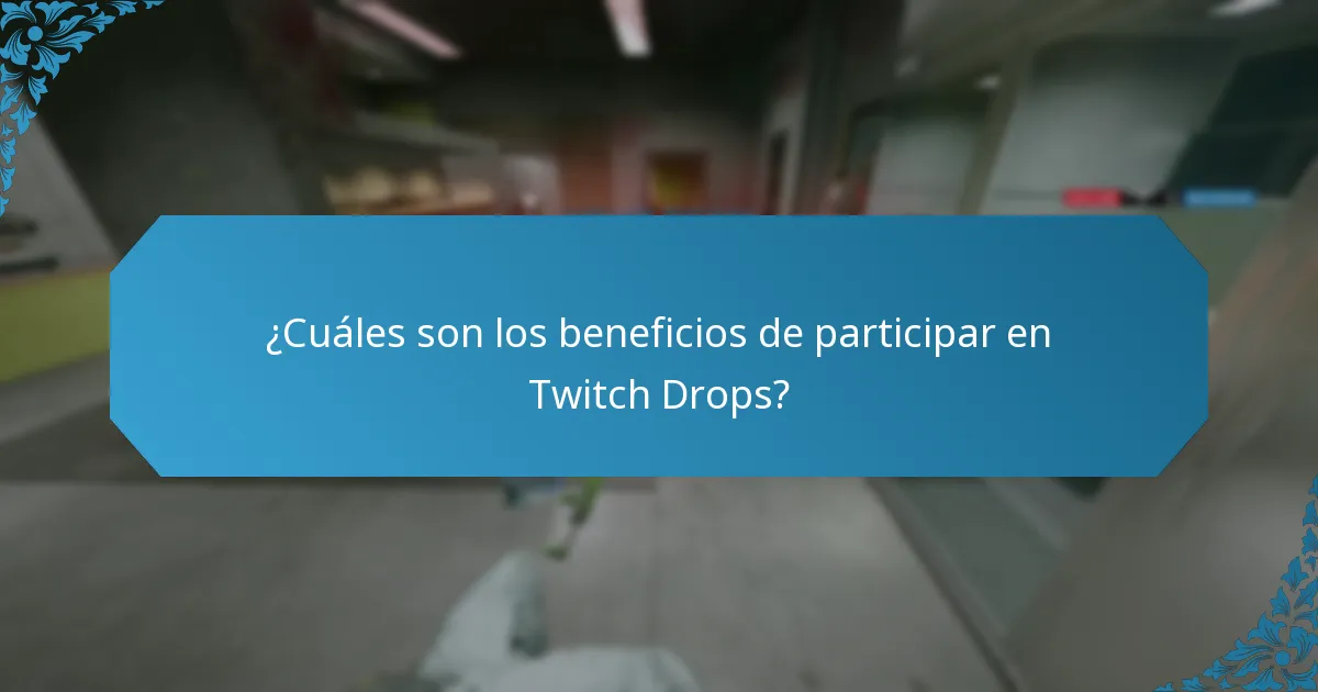 ¿Cuáles son los beneficios de participar en Twitch Drops?