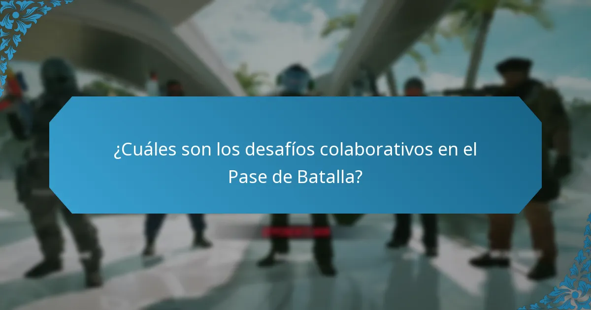 ¿Cuáles son los desafíos colaborativos en el Pase de Batalla?