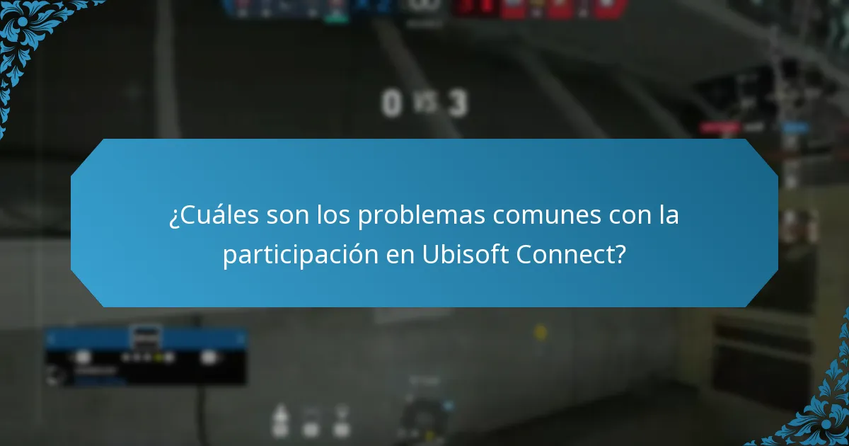 ¿Cuáles son los problemas comunes con la participación en Ubisoft Connect?