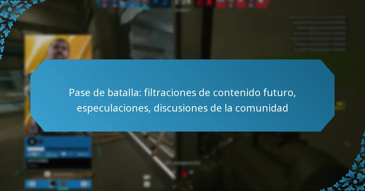Pase de batalla: filtraciones de contenido futuro, especulaciones, discusiones de la comunidad