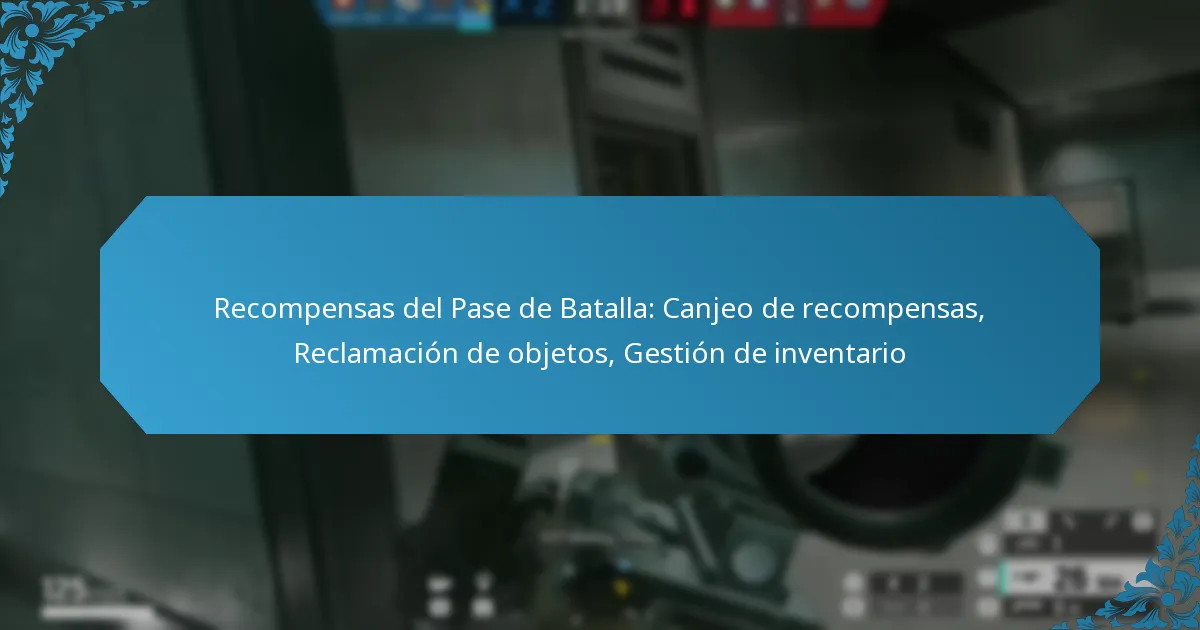 Recompensas del Pase de Batalla: Canjeo de recompensas, Reclamación de objetos, Gestión de inventario