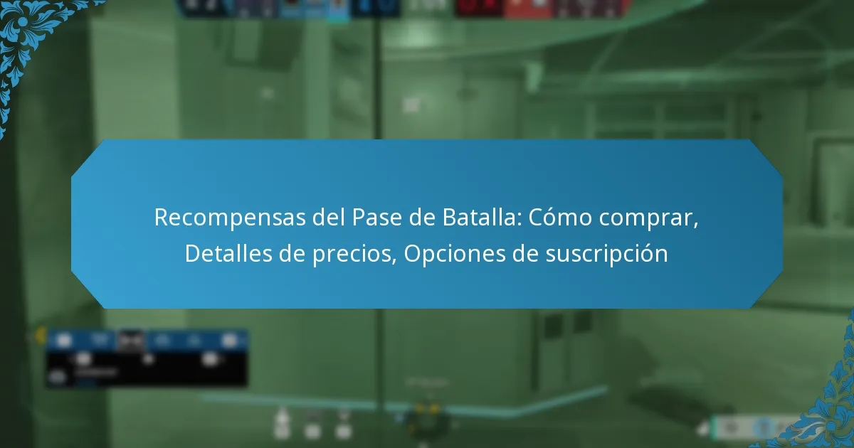 Recompensas del Pase de Batalla: Cómo comprar, Detalles de precios, Opciones de suscripción