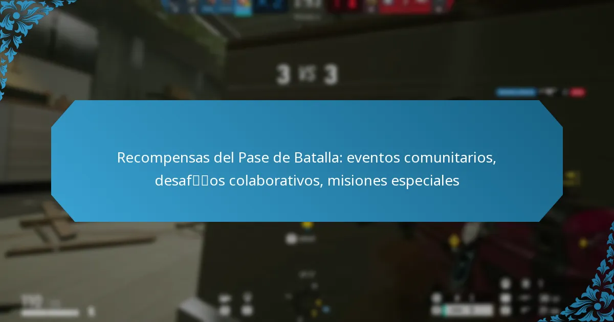 Recompensas del Pase de Batalla: eventos comunitarios, desafíos colaborativos, misiones especiales