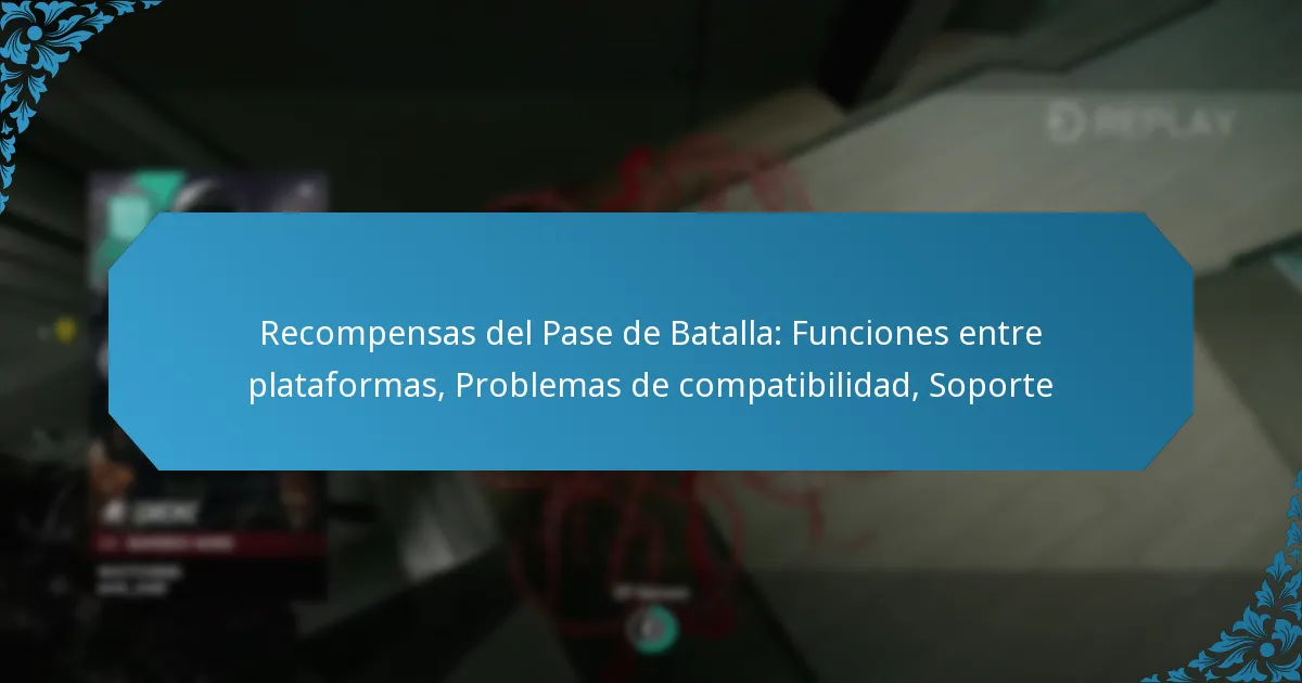 Recompensas del Pase de Batalla: Funciones entre plataformas, Problemas de compatibilidad, Soporte