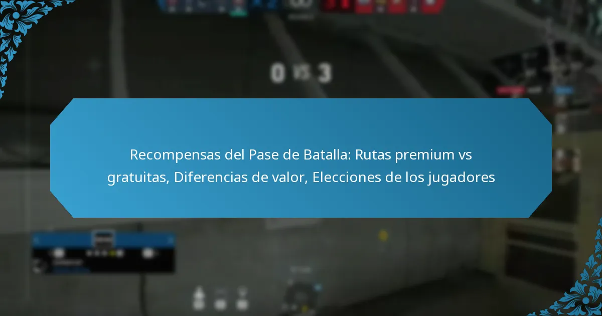 Recompensas del Pase de Batalla: Rutas premium vs gratuitas, Diferencias de valor, Elecciones de los jugadores