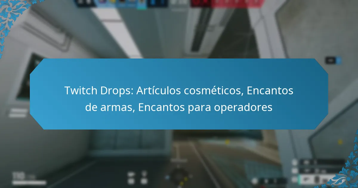 Twitch Drops: Artículos cosméticos, Encantos de armas, Encantos para operadores
