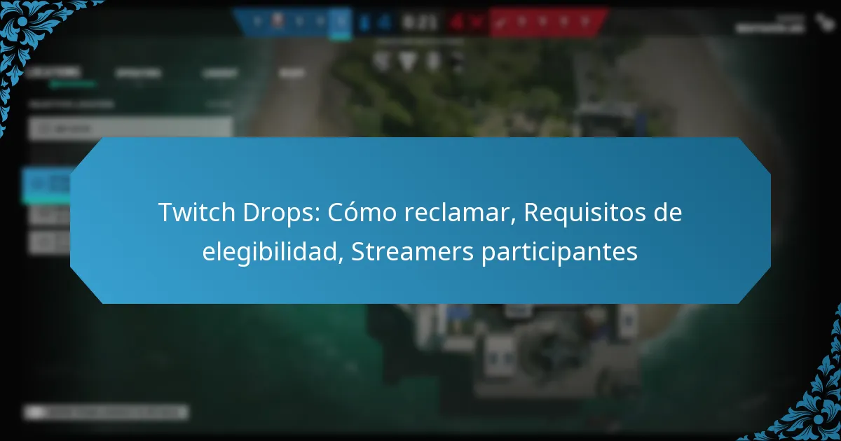 Twitch Drops: Cómo reclamar, Requisitos de elegibilidad, Streamers participantes