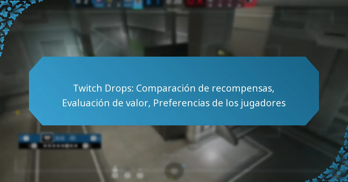 Twitch Drops: Comparación de recompensas, Evaluación de valor, Preferencias de los jugadores