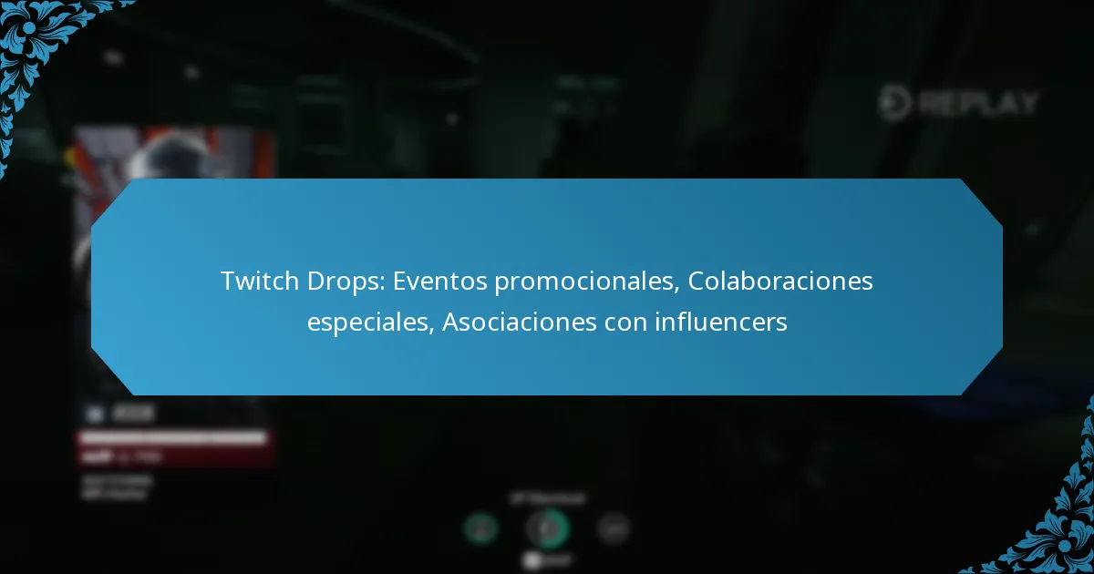 Twitch Drops: Eventos promocionales, Colaboraciones especiales, Asociaciones con influencers