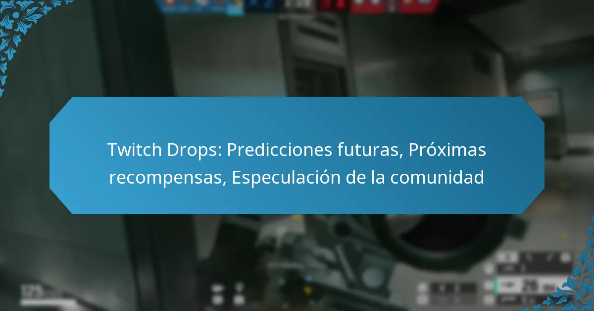 Twitch Drops: Predicciones futuras, Próximas recompensas, Especulación de la comunidad