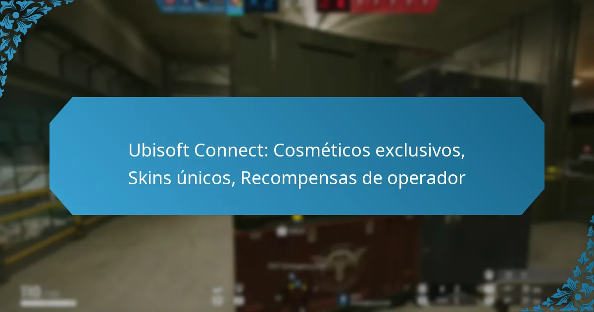 Ubisoft Connect: Cosméticos exclusivos, Skins únicos, Recompensas de operador