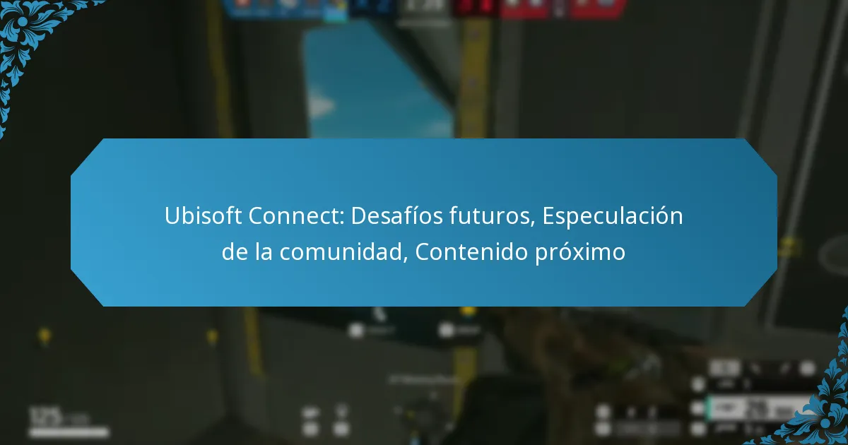 Ubisoft Connect: Desafíos futuros, Especulación de la comunidad, Contenido próximo
