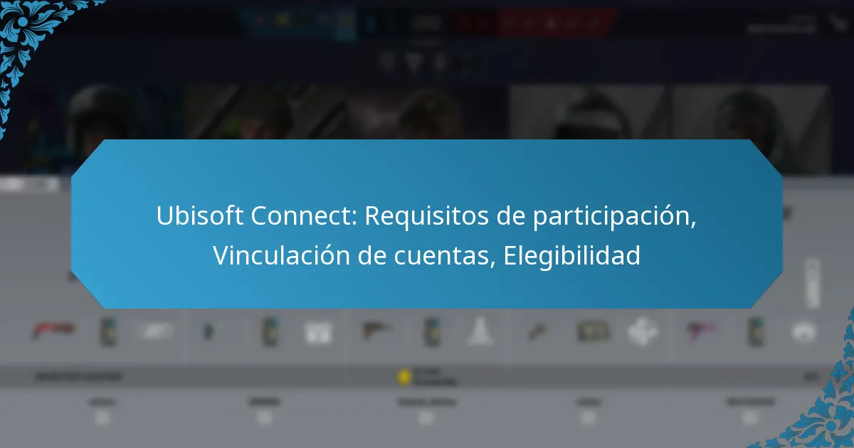Ubisoft Connect: Requisitos de participación, Vinculación de cuentas, Elegibilidad